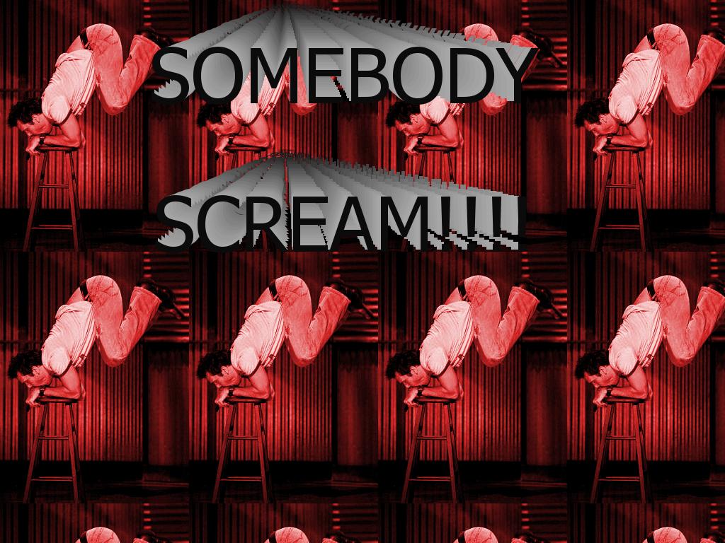 somebodyscream