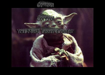You must learn control