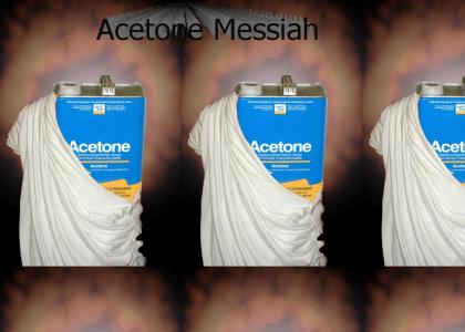 Acetone Messiah!