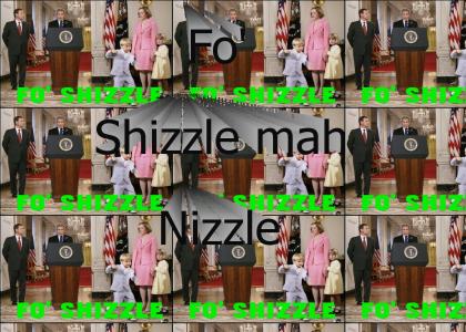 Fo Shizzle mah Nizzle