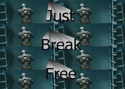 I want to break free