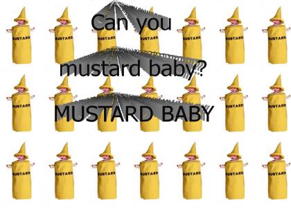 Can you mustard baby?