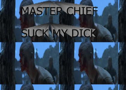 Master Chief, Suck my Dick