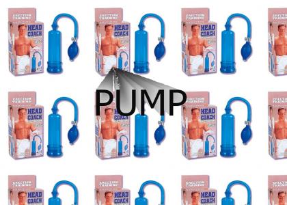 pump pump pump pumpPUMP