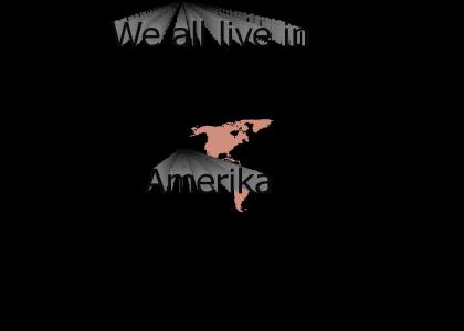 We all live in Amerika