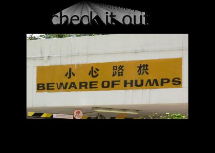 BEWARE OF HUMPS