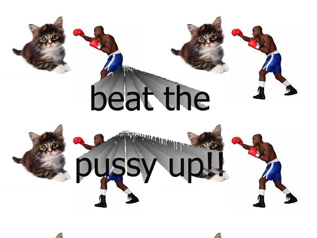 beatthepussyup