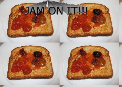 Jam on it!!!