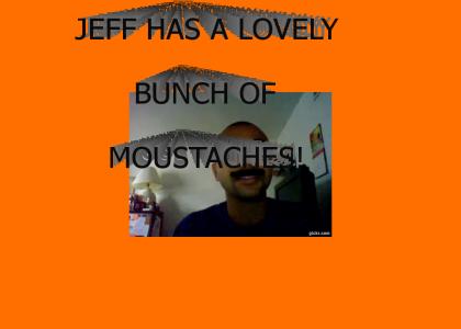 jeff's got a lovely bunch of moustaches