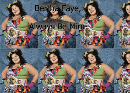 Bertha Faye, I Love Ya