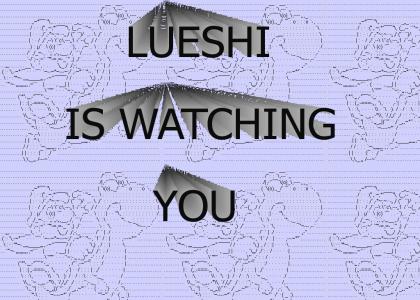 LUEshi is watching YOU!