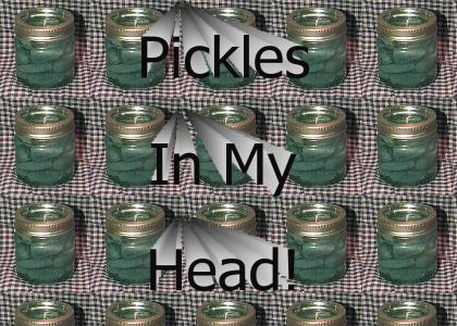 Pickles in my head
