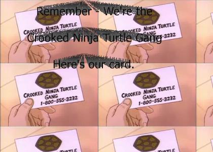 Crooked Ninja Turtle Gang