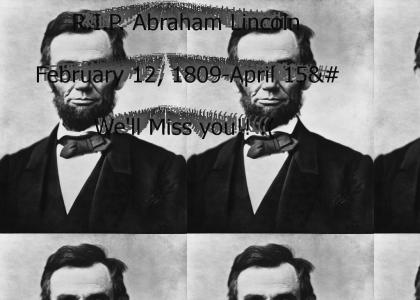 R.I.P. Abraham Lincoln