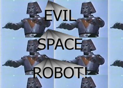 EVIL SPACE ROBOT!!!!!!!!!