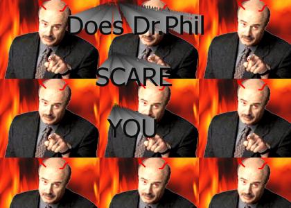 Dr.Phil Is scary