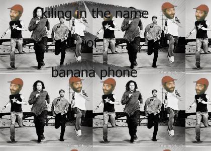 Rage Against The Banana Phone