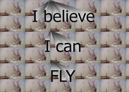 I believe I can FLY