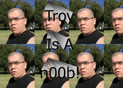 Troy's A n00b...