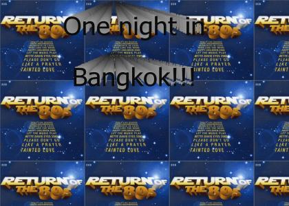 One Night In Bangkok (I love the 80s!)