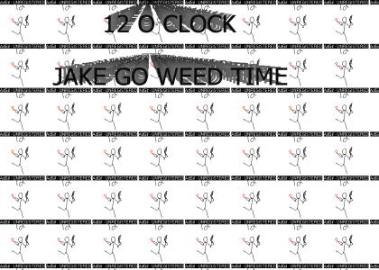 12oclockjakegoweedtime