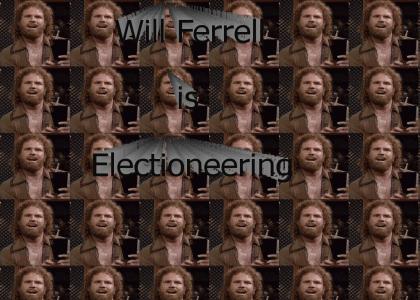 Will Ferrell is Electioneering