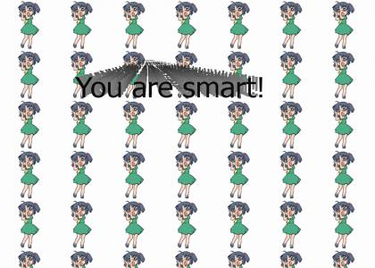 You are smart!