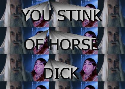You Stink Of Horse Dick