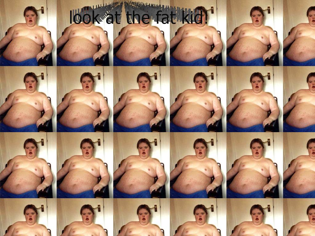 lookatthefatkid