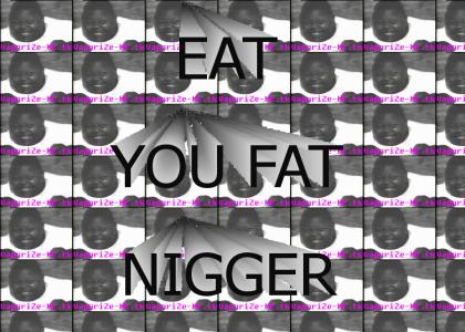 DAMN THATS A BIG NIGGER