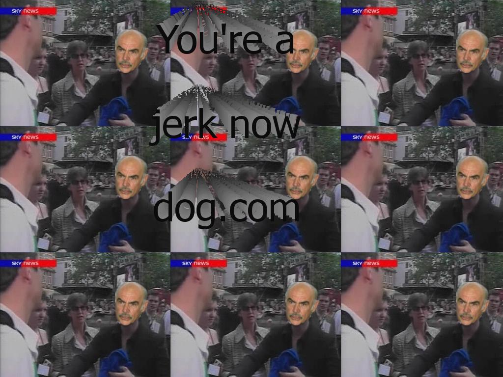youreajerknowdog
