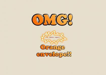 OMG! ORANGE ENVELOPE!!!!