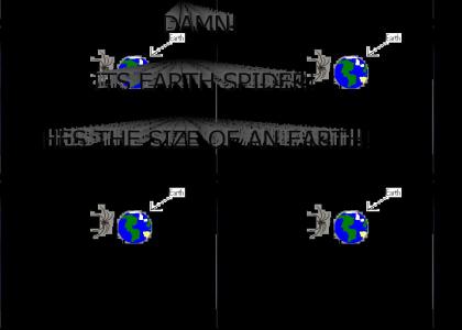 DAMN ITS EARTH SPIDER