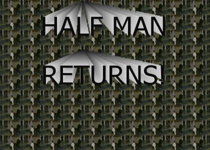 half man returns