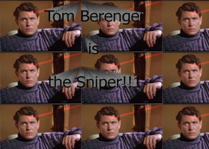 Tom Berenger is the Sniper!