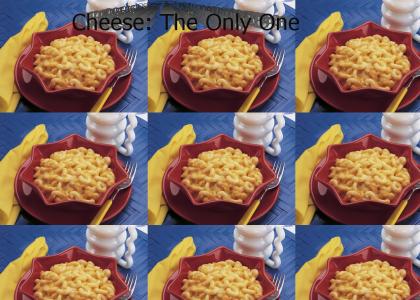 Cheese The Only One