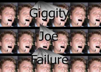 Giggity Joe Failure