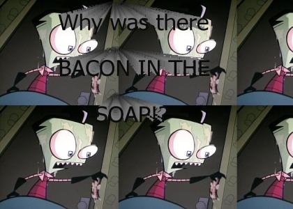 Why was there BACON IN THE SOAP!?
