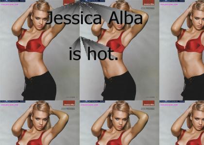 Jessica alba is super hot