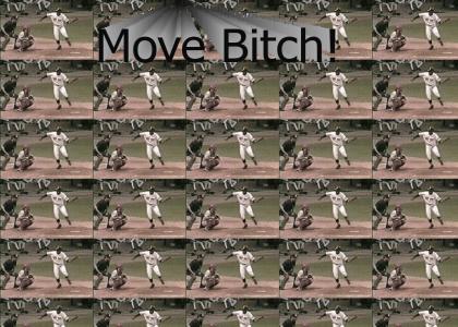 Move bitch