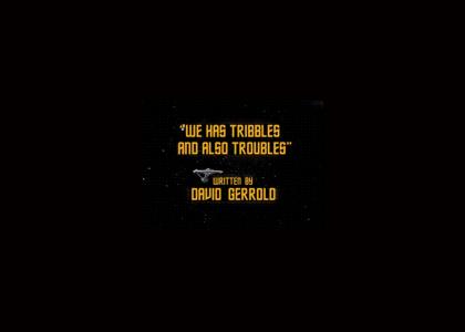 star-trek we has troubles and also tribbles
