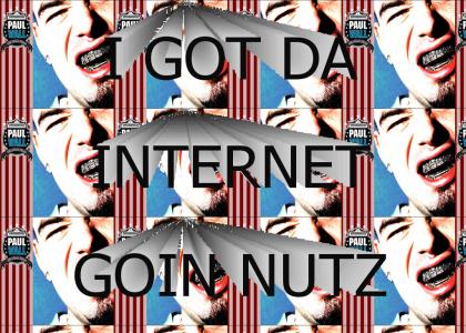 I GOT DA INTERNET GOIN NUTZ