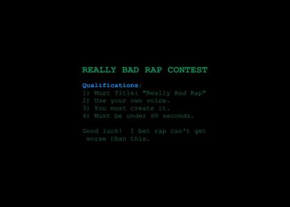 Contest: "Really Bad Rap"