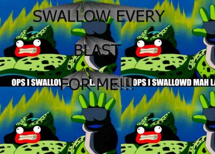 SWALLOW EVERY BLAST FOR ME!!!