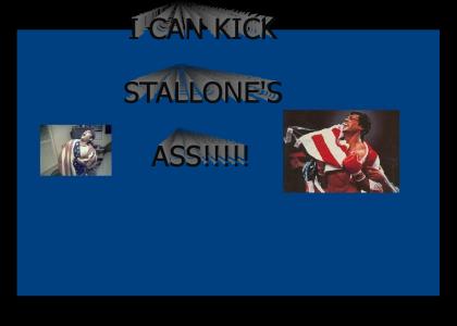 I CAN KICK STALLONE'S ASS