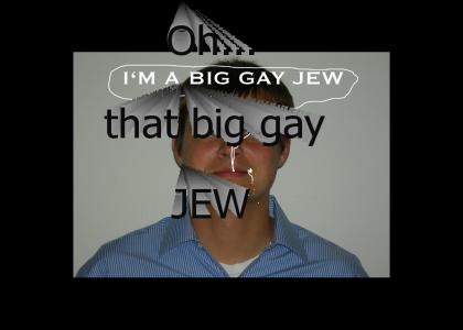 I'm A Big Gay Jew