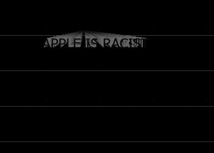 APPLE IS RACIST