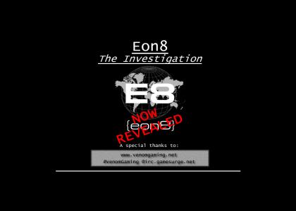 Eon8 - The Investigation (Finale - The Night the Intarweb Was Owned)