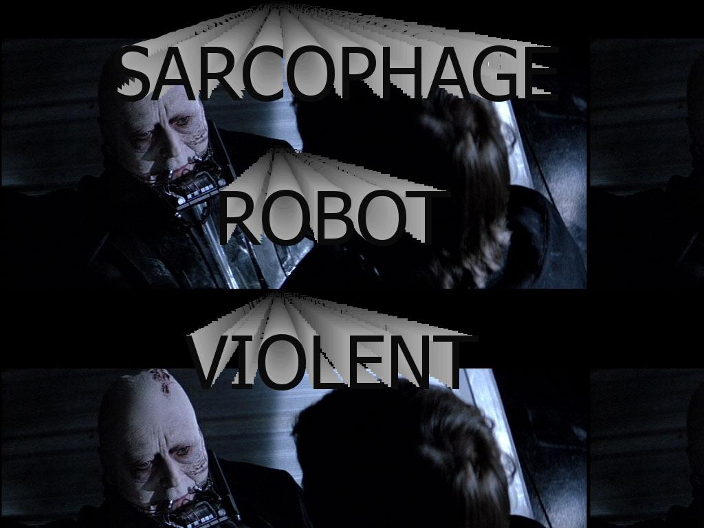 sarcophagerobotviolent