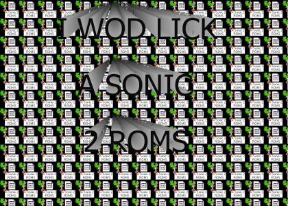 I wod lick a sonic 2 ROMS